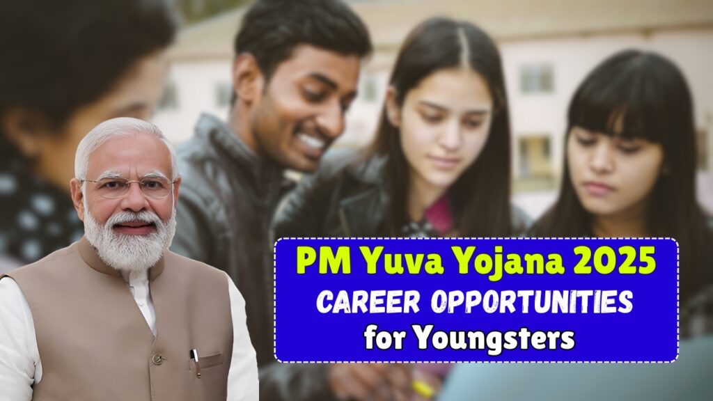 PM Yuva Yojana 2025 Training Programs and Career Opportunities for Youngsters