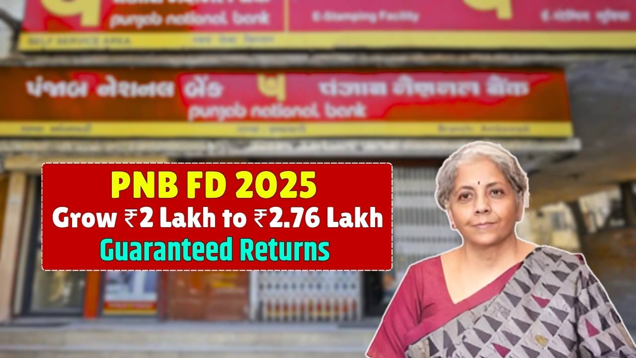 PNB FD 2025 Grow ₹2 Lakh to ₹2.76 Lakh with Guaranteed Returns