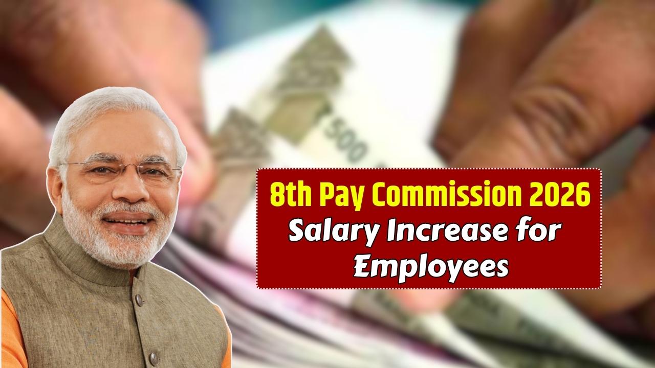 8th Pay Commission 2026 Huge Salary Increase for Employees See Your Revised Pay