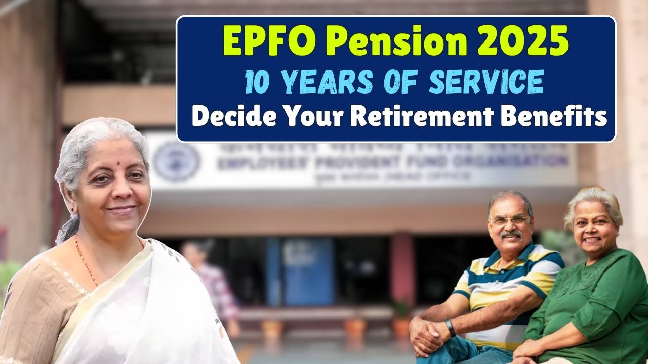 EPFO Pension 2025 How 10 Years of Service Could Decide Your Retirement Benefits